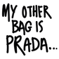 My Other Bag is PRADA | Meme Tote | Large