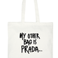 My Other Bag is PRADA | Meme Tote | Large