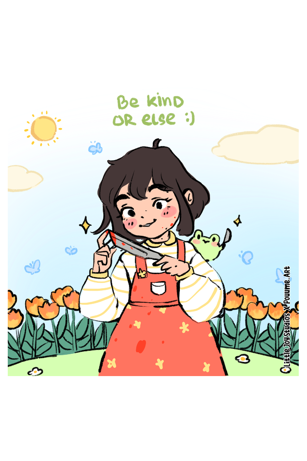 Be Kind or Else by Pouume.Art