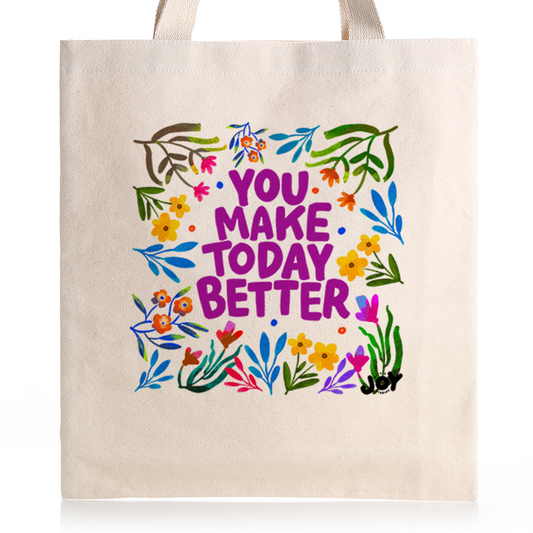 You Make Today Better - Typography & Floral Art Colourful Tote Bag