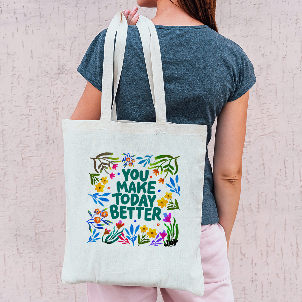 You Make Today Better - Typography & Floral Art Colourful Tote Bag