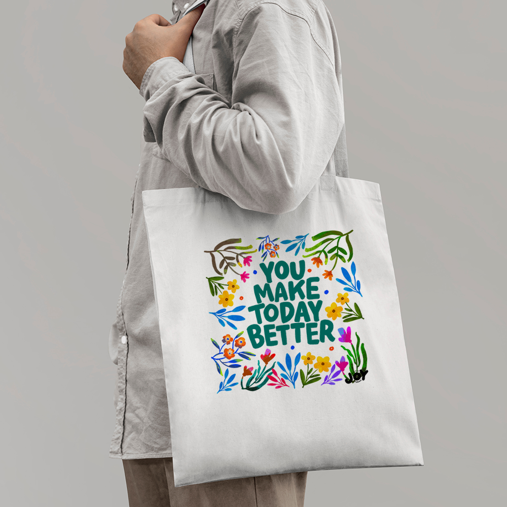 You Make Today Better - Typography & Floral Art Colourful Tote Bag